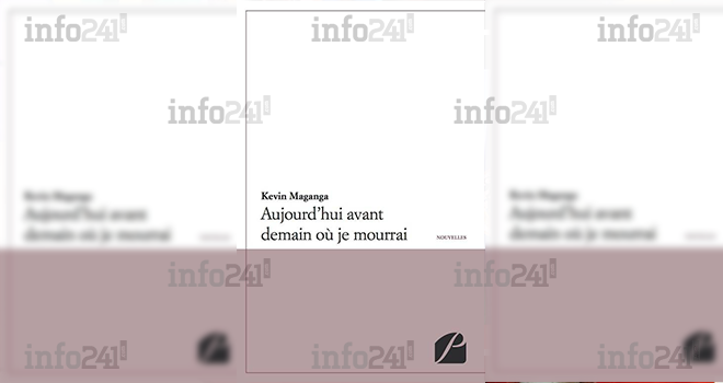 <i>Aujourd’hui avant demain où je mourrai</i> de Kevin Maganga enrichit le paysage littéraire Gabonais