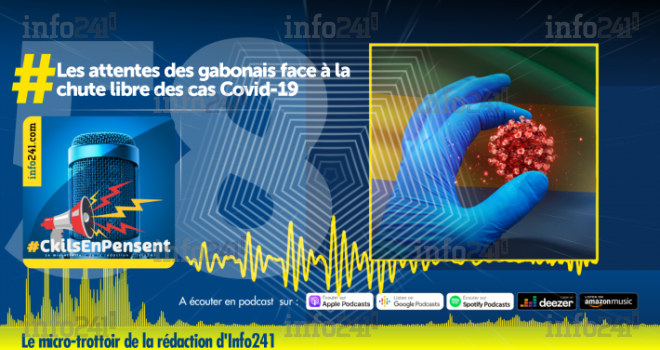 #CkilsEnPensent&nbsp;: les attentes des gabonais face à la chute libre des cas Covid-19 au Gabon