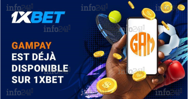 Les joueurs de 1xBet au Gabon pourront déposer via Gampay