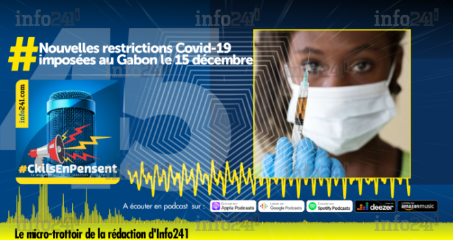 #CkilsEnPensent&nbsp;: Les nouvelles restrictions Covid-19 en vigueur au Gabon le 15 décembre