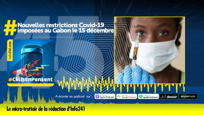 #CkilsEnPensent&nbsp;: Les nouvelles restrictions Covid-19 en vigueur au Gabon le 15 décembre