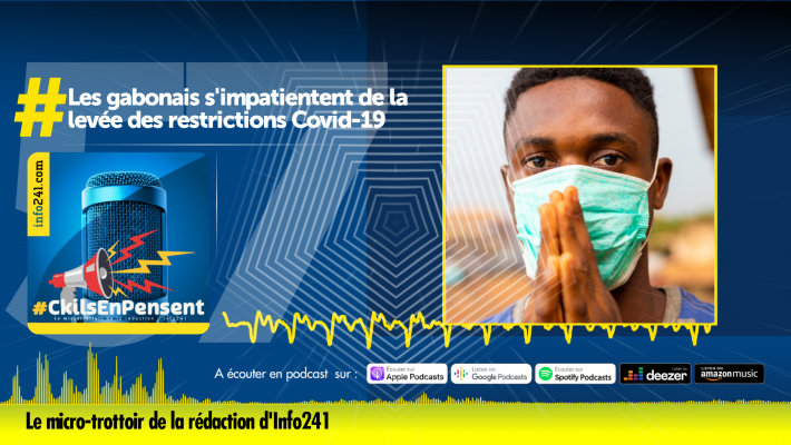 #CkilsEnPensent&nbsp;: les gabonais s’impatientent de la levée des restrictions Covid-19